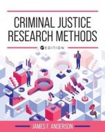 Criminal Justice Research Methods di James F. Anderson edito da Cognella, Inc