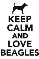 Keep Calm & Love Beagles Notebook & Journal. Productivity Work Planner & Idea Notepad di Calming Lounge edito da Global Pet Care International