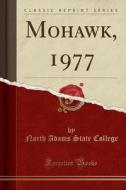Mohawk, 1977 (Classic Reprint) di North Adams State College edito da Forgotten Books
