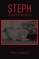 Steph, Tears Of Secrets di Tanya A Guinness edito da Austin Macauley Publishers