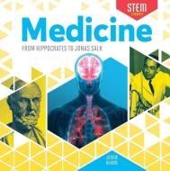 Medicine: From Hippocrates to Jonas Salk di Jessie Alkire edito da CHECKERBOARD
