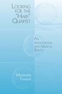Looking for the Harp Quartet - An Investigation into Musical Beauty di Markand Thakar edito da University of Rochester Press