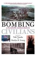 Bombing Civilians: A Twentieth-Century History di Marilyn Young edito da NEW PR