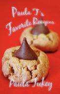 Paula T\'s Favorite Recipes di Paula Tukey edito da America Star Books
