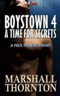 Boystown 4: A Time for Secrets di Marshall Thornton edito da MLR Press