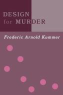 Design for Murder di Frederic Arnold Kummer edito da Coachwhip Publications