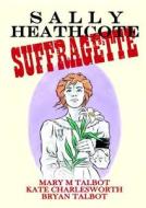 Sally Heathcoate: Suffragette di Mary M. Talbot edito da Dark Horse Books