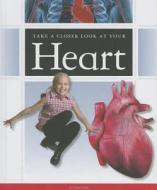 Take a Closer Look at Your Heart di Janet Slike edito da Child's World