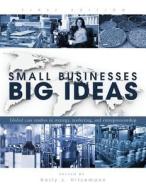 Small Businesses, Big Ideas: Global Case Studies in Strategy, Marketing, and Entrepreneurship edito da UNIV READERS