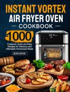 Instant Vortex Air Fryer Oven Cookbook di Jean Davis edito da Moorevalue