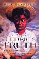 Cedric's Truth di Bill Banfield edito da Page Publishing Inc