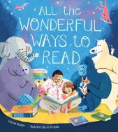 All the Wonderful Ways to Read di Laura Baker edito da Kane/Miller Book Publishers