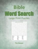 BIBLE WORD SEARCH: LARGE PRINT PUZZLES di TIM SAWYER edito da LIGHTNING SOURCE UK LTD