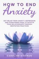 How To End Anxiety di Kirkman Caroline Kirkman edito da Independently Published