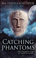 Catching Phantoms di IAN TAYLOR edito da Lightning Source Uk Ltd