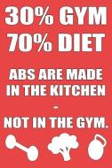 30% Gym 70% Diet ABS Are Made in the Kitchen - Not in the Gym di Olly Andre edito da LIGHTNING SOURCE INC