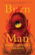 Burn Man: Selected Stories di Mark Anthony Jarman edito da BIBLIOASIS