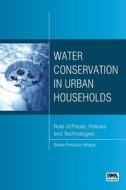 Water Conservation in Urban Households di Sonia Ferdous Hoque edito da IWA Publishing