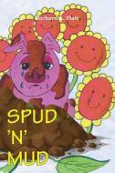 Spud 'n' Mud: A Story from Farmer Richy's Sunnyflower Farm di Richard A. Platt edito da PARAGON PUB