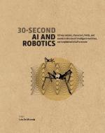 30-Second AI & Robotics di Luis De Miranda edito da Ivy Press