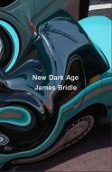 New Dark Age: Technology and the End of the Future di James Bridle edito da VERSO