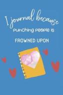 I JOURNAL BECAUSE PUNCHING PEO di Positively Happy Journaling Books edito da INDEPENDENTLY PUBLISHED