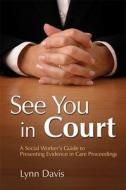 See You in Court di Lynn Davis edito da Jessica Kingsley Publishers, Ltd