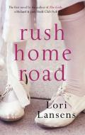 Rush Home Road di Lori Lansens edito da Little, Brown Book Group