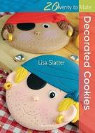 Decorated Cookies di Lisa Slatter edito da SEARCH PR