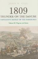 1809 Thunder On The Danube di Jack H. Gill edito da Pen & Sword Books Ltd