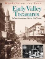 Early Valley Treasures: As Seen Through the Lens of Pop Laval di Elizabeth Laval, Claude C. Laval edito da CRAVEN STREET BOOKS