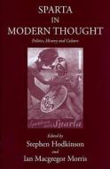 Sparta in Modern Thought: Politics, History and Culture edito da PAPERBACKSHOP UK IMPORT