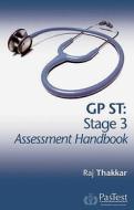 Gpst: Stage 3 Assessment Handbook di Raj Thakkar edito da Pastest