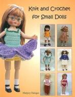 Knit & Crochet for Small Dolls di Marjory Fainges edito da Reverie Publishing