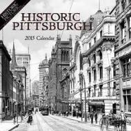 Historic Pittsburgh Calendar edito da Historic Pictoric