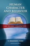 Human Character and Behavior: An Islamic Perspective di Dr Muhammad a. Hafeez edito da Createspace Independent Publishing Platform