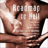 Roadmap to Hell: Sex, Drugs, and Guns on the Mafia Coast di Barbie Latza Nadeau edito da Tantor Audio