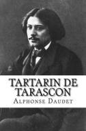 Tartarin de Tarascon di Alphonse Daudet edito da Createspace Independent Publishing Platform