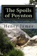 The Spoils of Poynton di Henry James edito da Createspace Independent Publishing Platform
