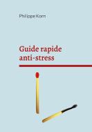 Guide rapide anti-stress di Philippe Korn edito da Books on Demand