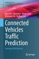 Connected Vehicles Traffic Prediction di Quan Shi, Yinxin Bao, Ruifeng Gao, Zhenquan Shi, Qinqin Shen edito da Springer International Publishing