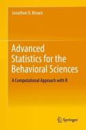 Advanced Statistics for the Behavioral Sciences di Jonathon D. Brown edito da Springer-Verlag GmbH
