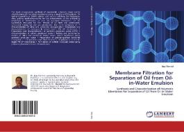 Membrane Filtration for Separation of Oil from Oil-in-Water Emulsion di AJAY MANDAL edito da LAP Lambert Academic Publishing