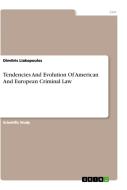 Tendencies And Evolution Of American And European Criminal Law di Dimitris Liakopoulos edito da GRIN Verlag