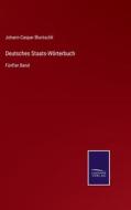 Deutsches Staats-Wörterbuch di Johann Caspar Bluntschli edito da Salzwasser-Verlag