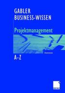 Business-Wissen Projektmanagement von A - Z di Bernhard Hobel, Silke Schütte edito da Gabler Verlag