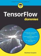 TensorFlow für Dummies di Matthew Scarpino edito da Wiley VCH Verlag GmbH