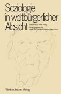 Soziologie in weltbürgerlicher Absicht di Heine V. Alemann, Hans Peter Thurn edito da VS Verlag für Sozialwissenschaften