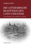 Die literarische Rezeption des Cato Uticensis di Stephan Gäth edito da Lang, Peter GmbH