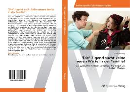 "Die" Jugend sucht keine neuen Werte in der Familie! di Karin Konecny edito da AV Akademikerverlag